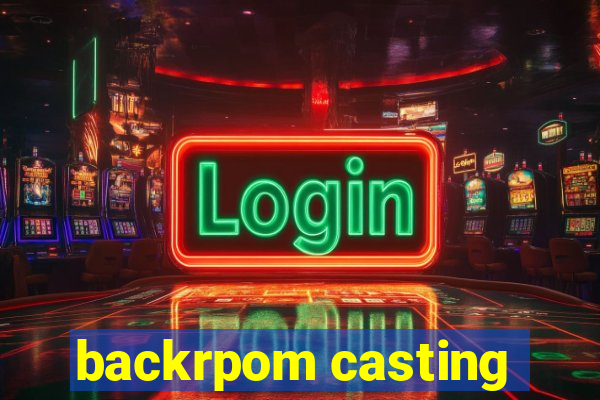 backrpom casting